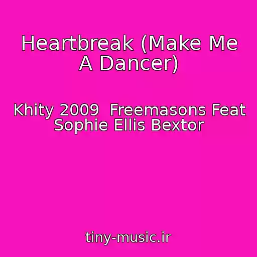 کاور آهنگ Heartbreak (Make Me A Dancer) از Khity 2009  Freemasons Feat Sophie Ellis Bextor