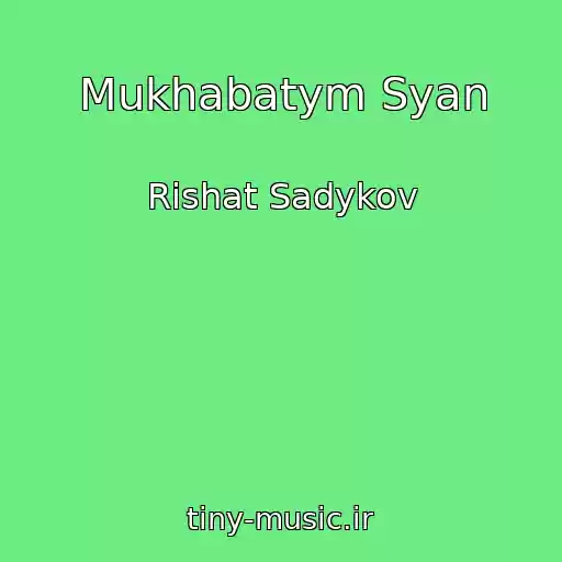 کاور آهنگ Mukhabatym Syan از Rishat Sadykov