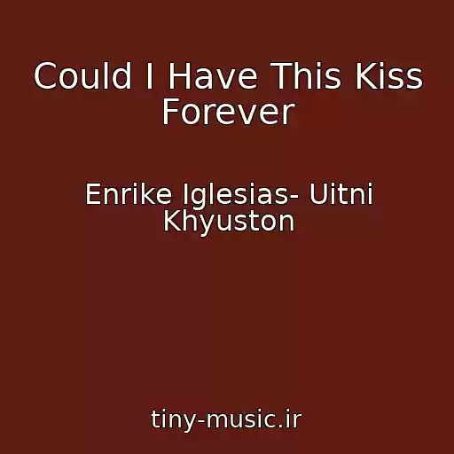 کاور آهنگ Could I Have This Kiss Forever از Enrike Iglesias- Uitni Khyuston