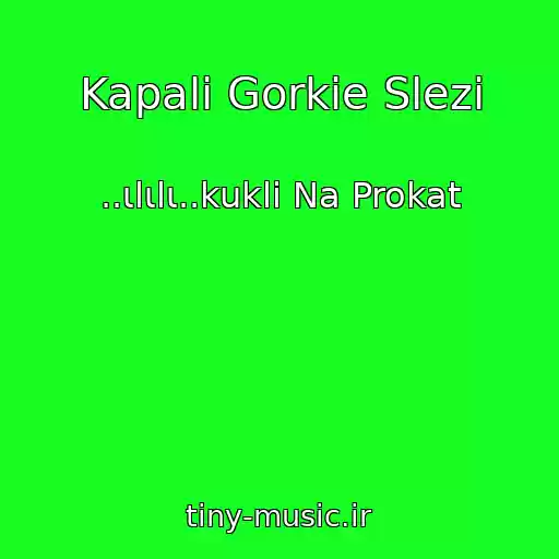 کاور آهنگ Kapali Gorkie Slezi از ..ιlιlι..kukli Na Prokat