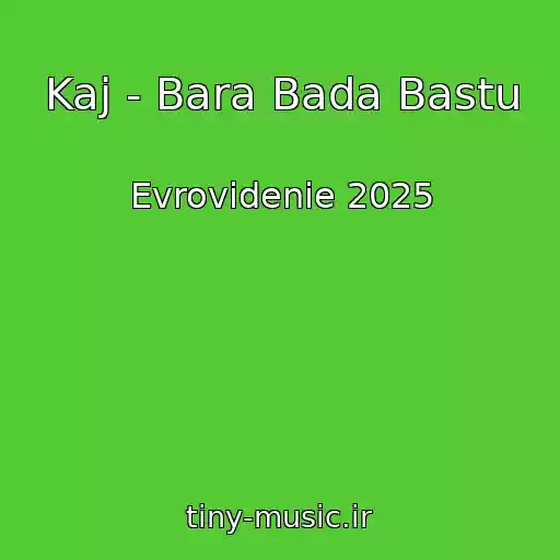 کاور آهنگ Kaj - Bara Bada Bastu از Evrovidenie 2025