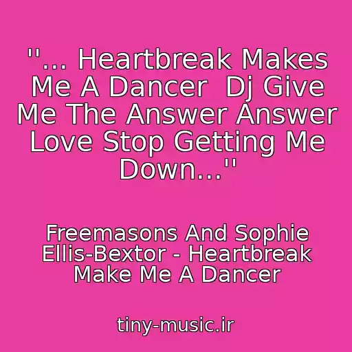 کاور آهنگ ''... Heartbreak Makes Me A Dancer  Dj Give Me The Answer Answer Love Stop Getting Me Down...'' از Freemasons And Sophie Ellis-Bextor - Heartbreak Make Me A Dancer