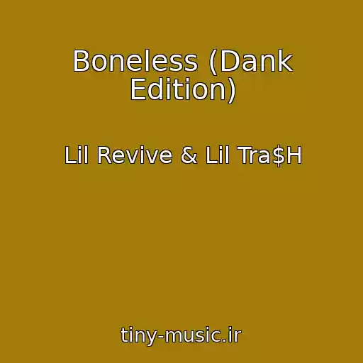کاور آهنگ Boneless (Dank Edition) از Lil Revive & Lil Tra$H