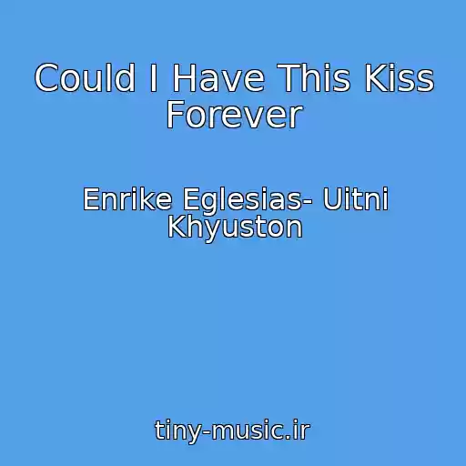 کاور آهنگ Could I Have This Kiss Forever از Enrike Eglesias- Uitni Khyuston