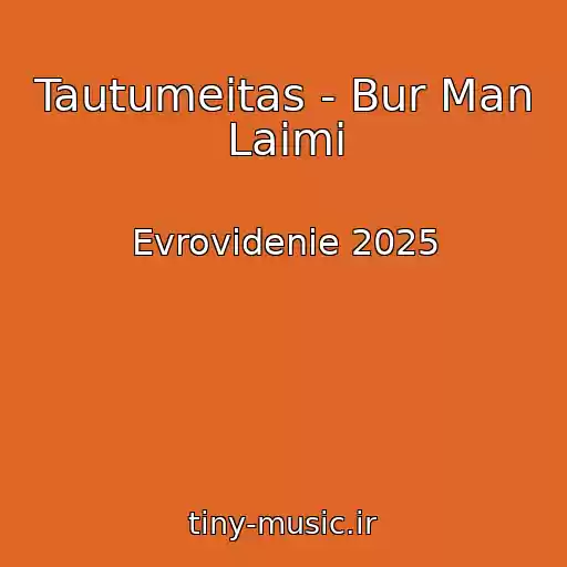 کاور آهنگ Tautumeitas - Bur Man Laimi از Evrovidenie 2025