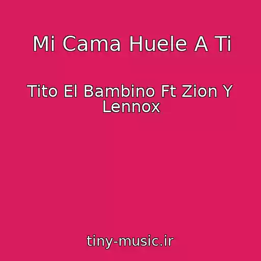 کاور آهنگ Mi Cama Huele A Ti از Tito El Bambino Ft Zion Y Lennox