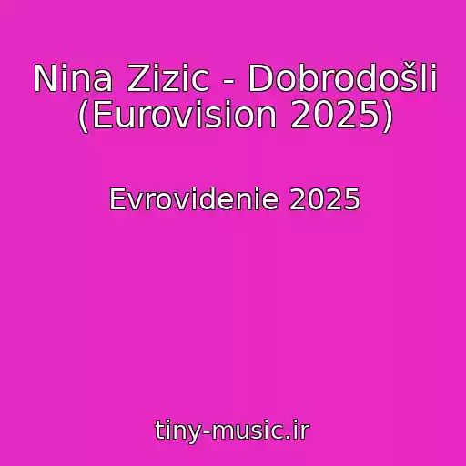 کاور آهنگ Nina Zizic - Dobrodošli (Eurovision 2025) از Evrovidenie 2025