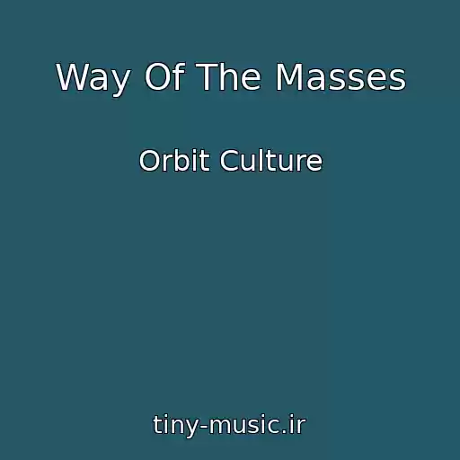 کاور آهنگ Way Of The Masses از Orbit Culture