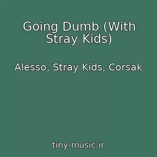 کاور آهنگ Going Dumb (With Stray Kids) از Alesso, Stray Kids, Corsak