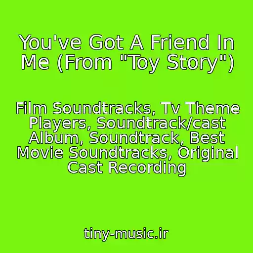 کاور آهنگ You've Got A Friend In Me (From "Toy Story") از Film Soundtracks, Tv Theme Players, Soundtrack/cast Album, Soundtrack, Best Movie Soundtracks, Original Cast Recording