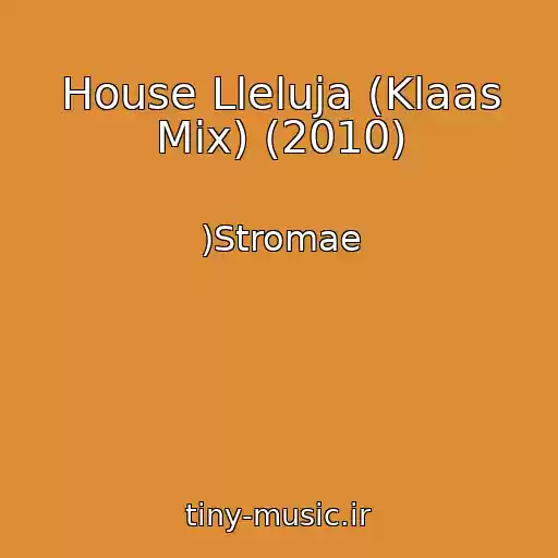 کاور آهنگ House Lleluja (Klaas Mix) (2010) از )Stromae