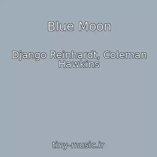کاور آهنگ Blue Moon از Django Reinhardt, Coleman Hawkins
