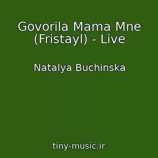 کاور آهنگ Govorila Mama Mne (Fristayl) - Live از Natalya Buchinska