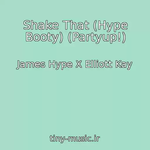 کاور آهنگ Shake That (Hype Booty) (Partyup!) از James Hype X Elliott Kay