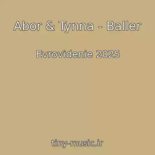 کاور آهنگ Abor & Tynna - Baller از Evrovidenie 2025