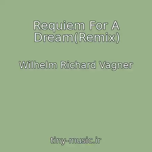 کاور آهنگ Requiem For A Dream(Remix) از Wilhelm Richard Vagner