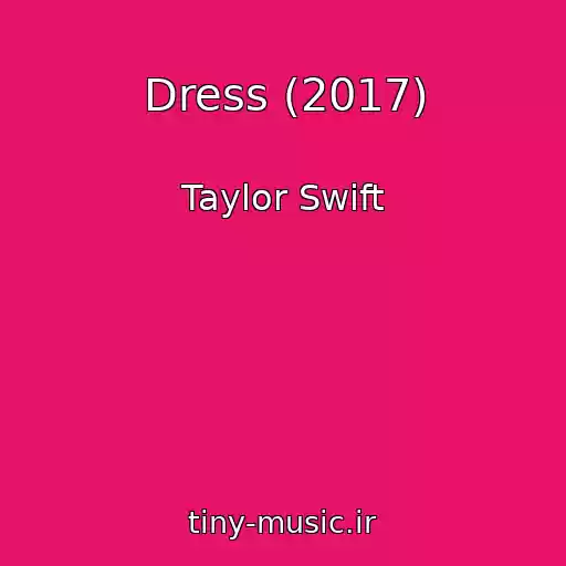 کاور آهنگ Dress (2017) از Taylor Swift
