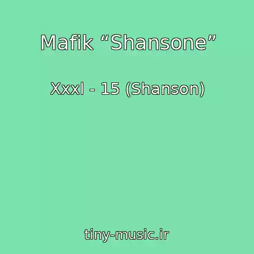 کاور آهنگ Mafik “Shansone” از Xxxl - 15 (Shanson)