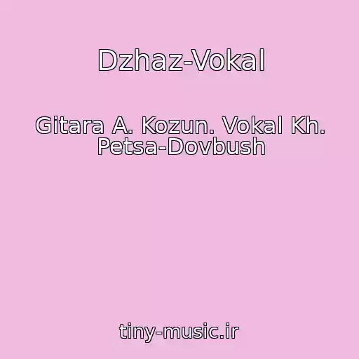 کاور آهنگ Dzhaz-Vokal از Gіtara A. Kozun. Vokal Kh. Petsa-Dovbush