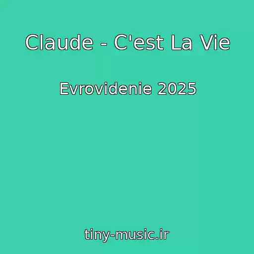 کاور آهنگ Claude - C'est La Vie از Evrovidenie 2025