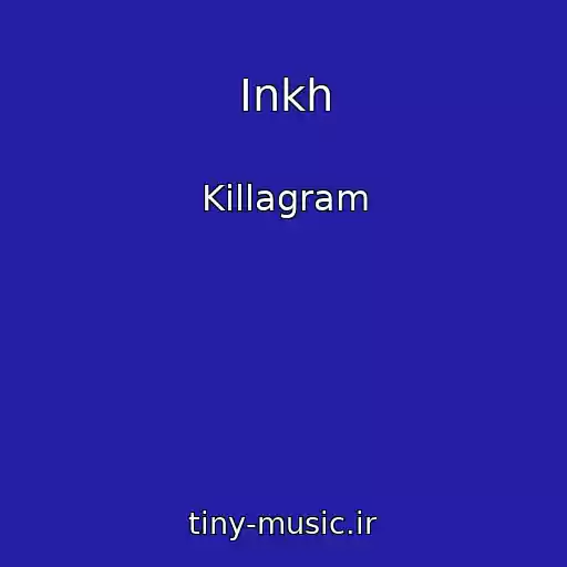 کاور آهنگ Inkh از Killagram