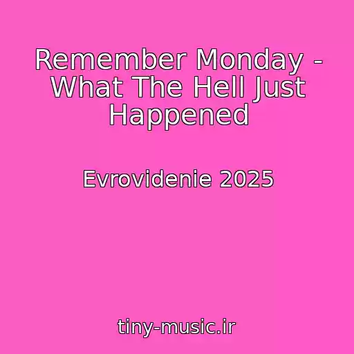 کاور آهنگ Remember Monday - What The Hell Just Happened از Evrovidenie 2025