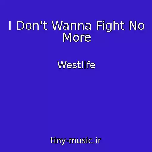 کاور آهنگ I Don't Wanna Fight No More از Westlife