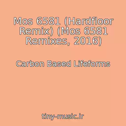 کاور آهنگ Mos 6581 (Hardfloor Remix) (Mos 6581 Remixes, 2016) از Carbon Based Lifeforms