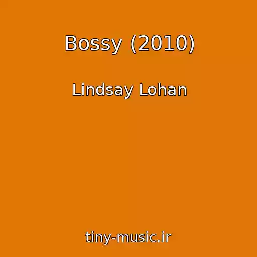 کاور آهنگ Bossy (2010) از Lindsay Lohan