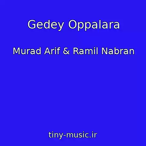 کاور آهنگ Gedey Oppalara از Murad Arif & Ramil Nabran