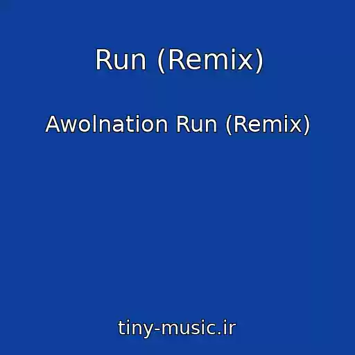 کاور آهنگ Run (Remix) از Awolnation Run (Remix)