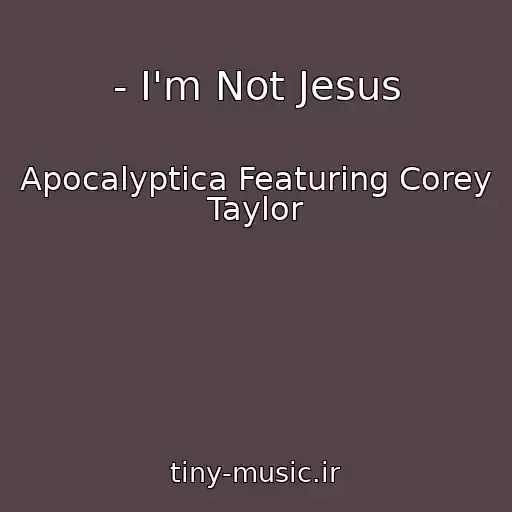 کاور آهنگ - I'm Not Jesus از Apocalyptica Featuring Corey Taylor