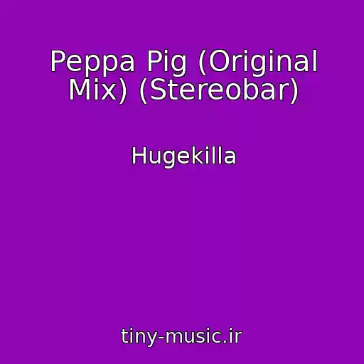 کاور آهنگ Peppa Pig (Original Mix) (Stereobar) از Hugekilla
