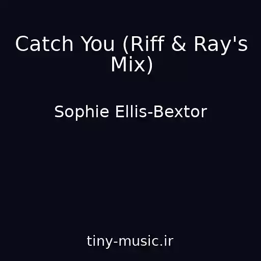 کاور آهنگ Catch You (Riff & Ray's Mix) از Sophie Ellis-Bextor
