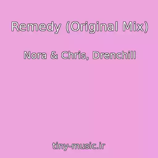 کاور آهنگ Remedy (Original Mix) از Nora & Chris, Drenchill
