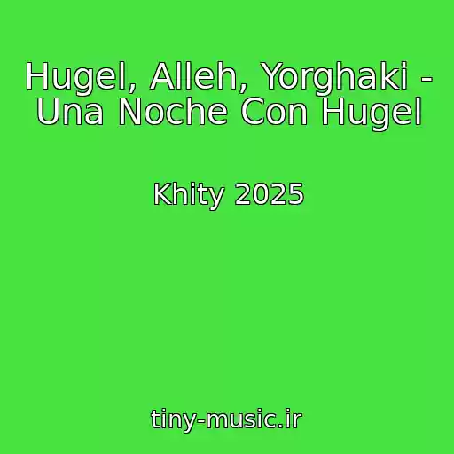 کاور آهنگ Hugel, Alleh, Yorghaki - Una Noche Con Hugel از Khity 2025