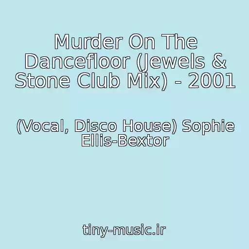 کاور آهنگ Murder On The Dancefloor (Jewels & Stone Club Mix) - 2001 از (Vocal, Disco House) Sophie Ellis-Bextor