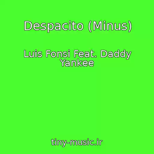 کاور آهنگ Despacito (Minus) از Luis Fonsi Feat. Daddy Yankee