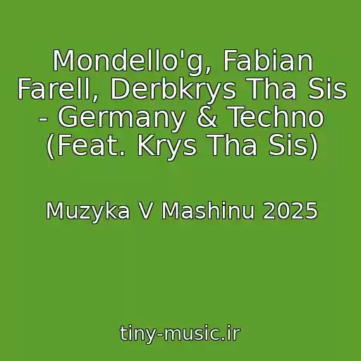 کاور آهنگ Mondello'g, Fabian Farell, Derbkrys Tha Sis - Germany & Techno (Feat. Krys Tha Sis) از Muzyka V Mashinu 2025