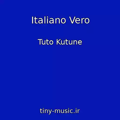 کاور آهنگ Italiano Vero از Tuto Kutune