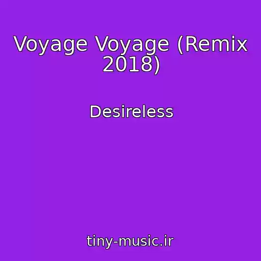 کاور آهنگ Voyage Voyage (Remix 2018) از Desireless