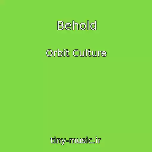 کاور آهنگ Behold از Orbit Culture