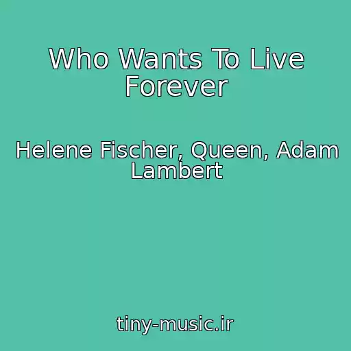 کاور آهنگ Who Wants To Live Forever از Helene Fischer, Queen, Adam Lambert