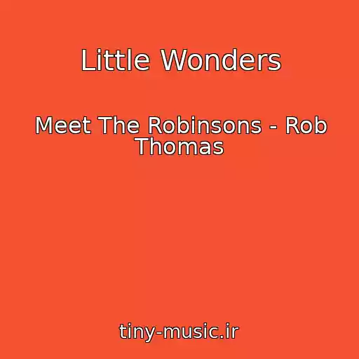 کاور آهنگ Little Wonders از Meet The Robinsons - Rob Thomas