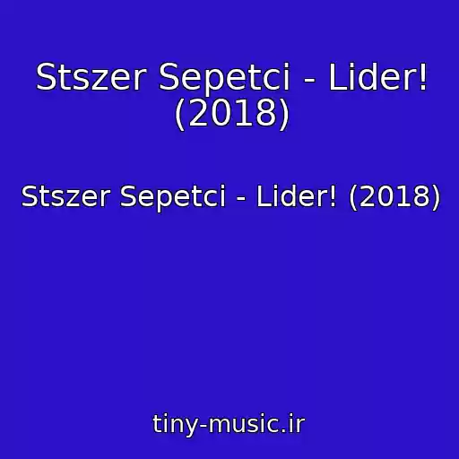 کاور آهنگ Stszer Sepetci - Lider! (2018) از Stszer Sepetci - Lider! (2018)