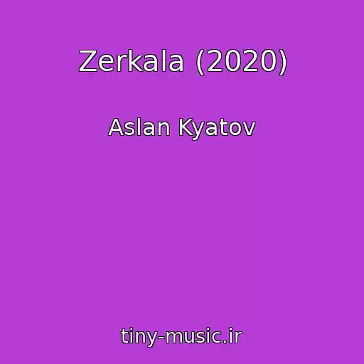کاور آهنگ Zerkala (2020) از Aslan Kyatov