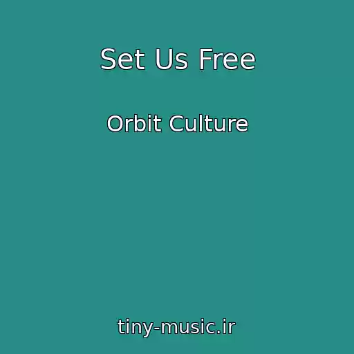 کاور آهنگ Set Us Free از Orbit Culture