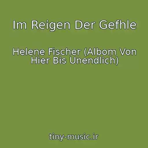 کاور آهنگ Im Reigen Der Gefhle از Helene Fischer (Albom Von Hier Bis Unendlich)