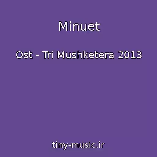 کاور آهنگ Minuet از Ost - Tri Mushketera 2013