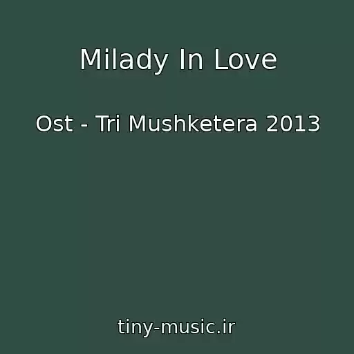 کاور آهنگ Milady In Love از Ost - Tri Mushketera 2013